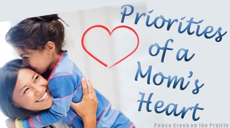 Priorities of a Mom's Heart God Husband Children.