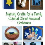 Nativity Crafts for a Family Centered Christ Focused Christmas