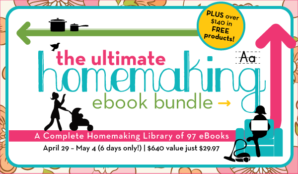 Ultimate Homemaking ebook Bundle for $29.97, over $640 value.  Help for homemakers, wives, moms, homeschool families, and more!!